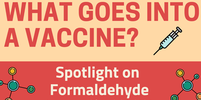 What Goes Into A Vaccine - Spotlight On Formaldehyde