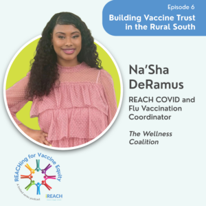 Episode 6: REACHing for Vaccine Equity Building Vaccine Trust in the Rural South – The Wellness Coalition