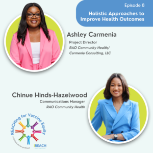 Episode 8: REACHing for Vaccine Equity Holistic Approaches to Improve Health Outcomes – RAO Community Health/Carmenia Consulting, LLC